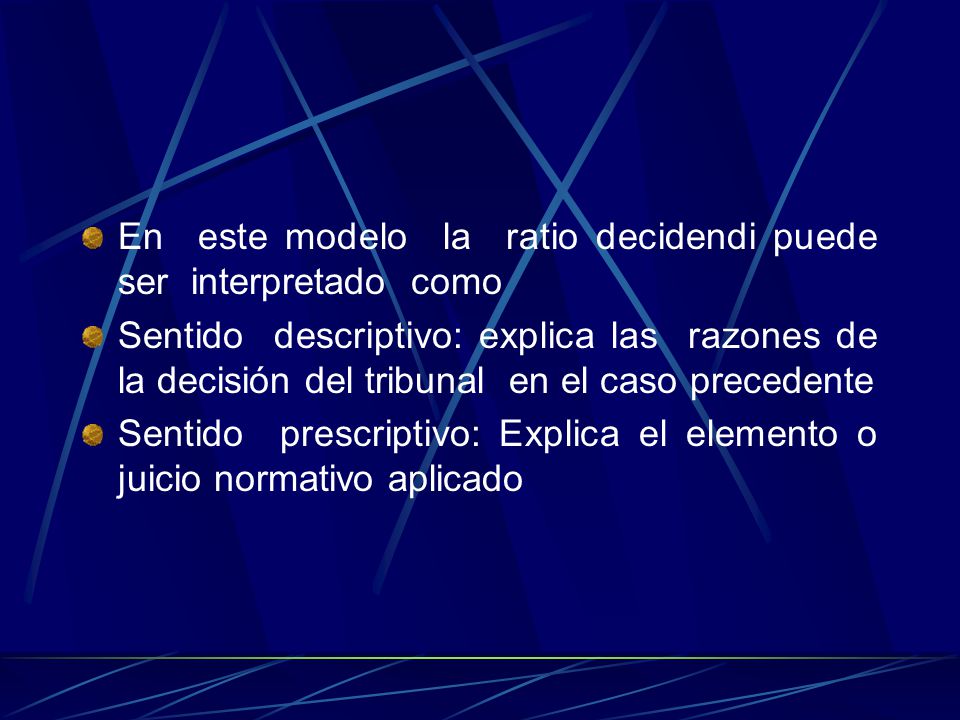 En este modelo la ratio decidendi puede ser interpretado como