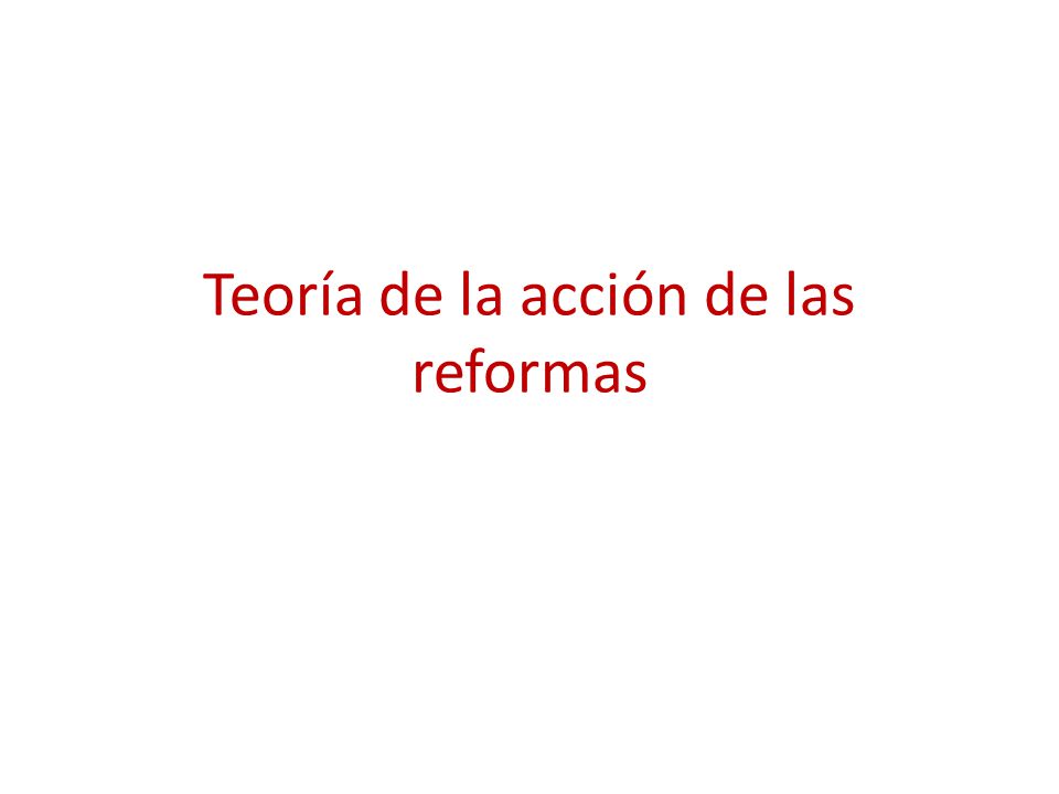 Teoría de la acción de las reformas