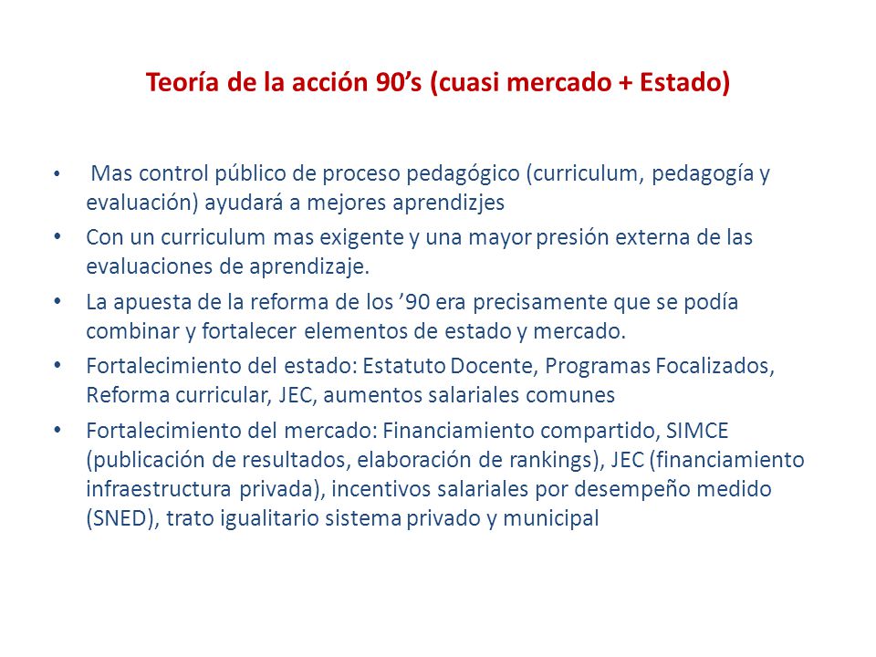 Teoría de la acción 90’s (cuasi mercado + Estado)