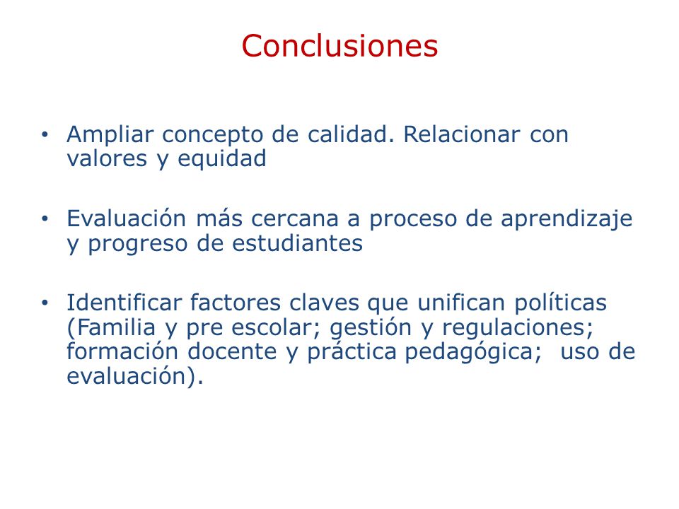 Conclusiones Ampliar concepto de calidad. Relacionar con valores y equidad.