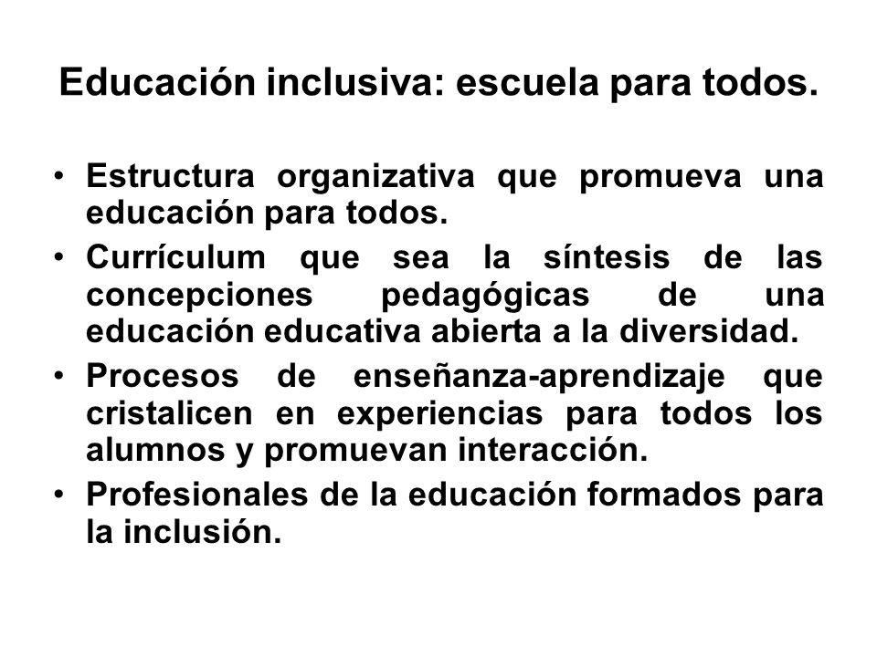 Educación inclusiva: escuela para todos.