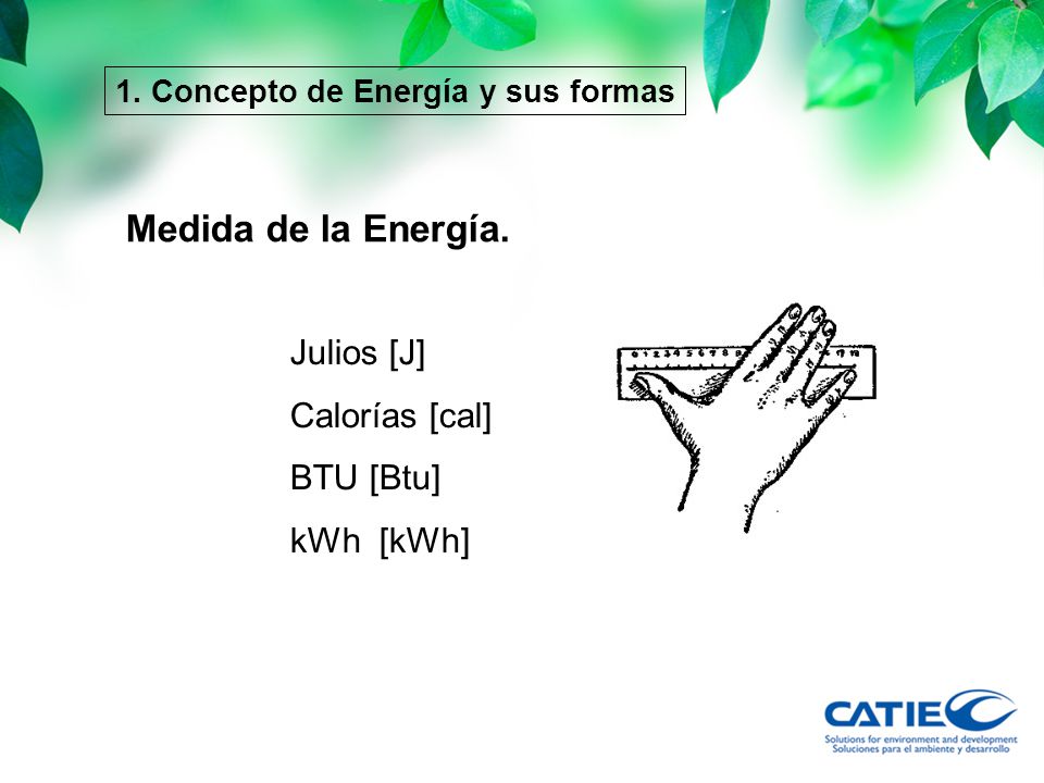 Medida de la Energía. Julios [J] Calorías [cal] BTU [Btu] kWh [kWh]