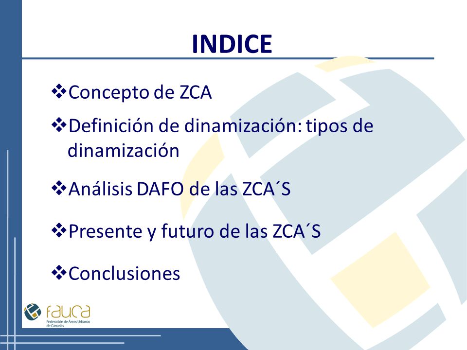 INDICE Concepto de ZCA. Definición de dinamización: tipos de dinamización. Análisis DAFO de las ZCA´S.