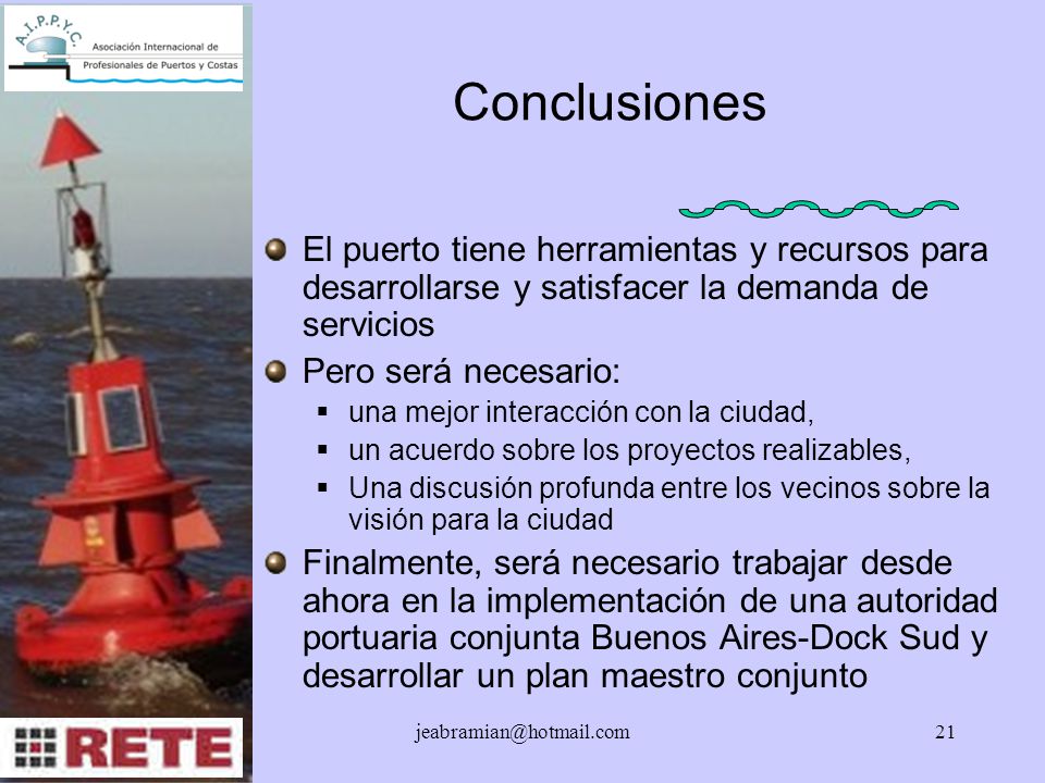 Conclusiones El puerto tiene herramientas y recursos para desarrollarse y satisfacer la demanda de servicios.