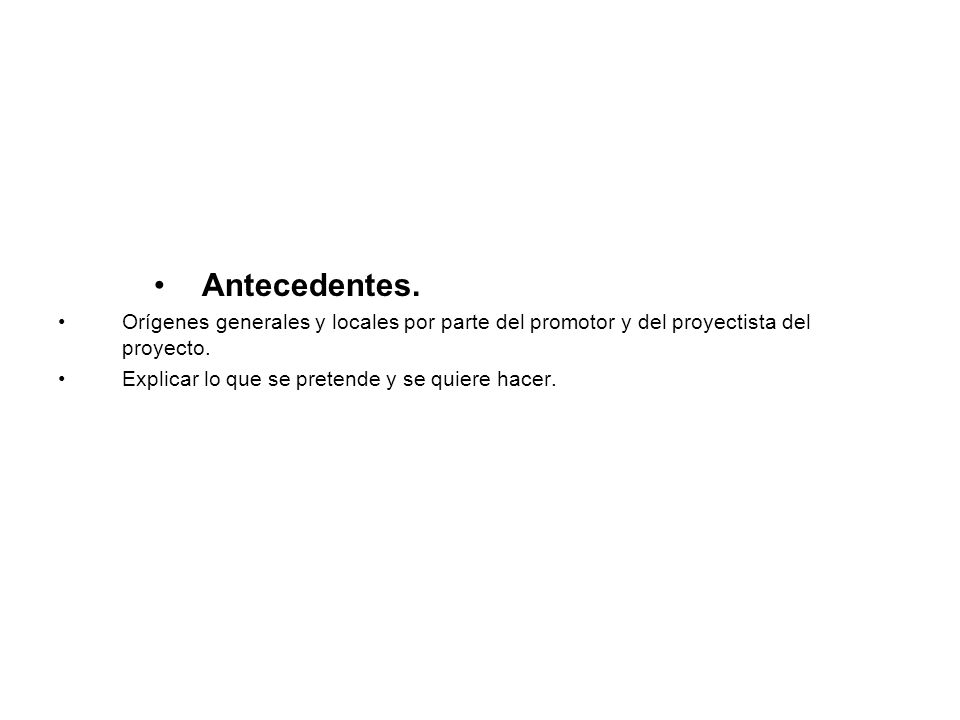 Antecedentes. Orígenes generales y locales por parte del promotor y del proyectista del proyecto.