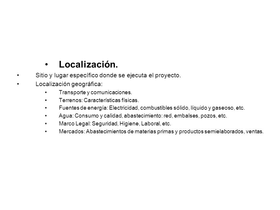 Localización. Sitio y lugar específico donde se ejecuta el proyecto.