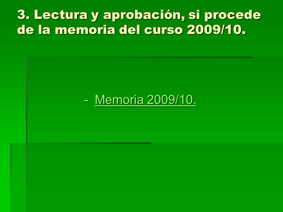 3. Lectura y aprobación, si procede de la memoria del curso 2009/10.