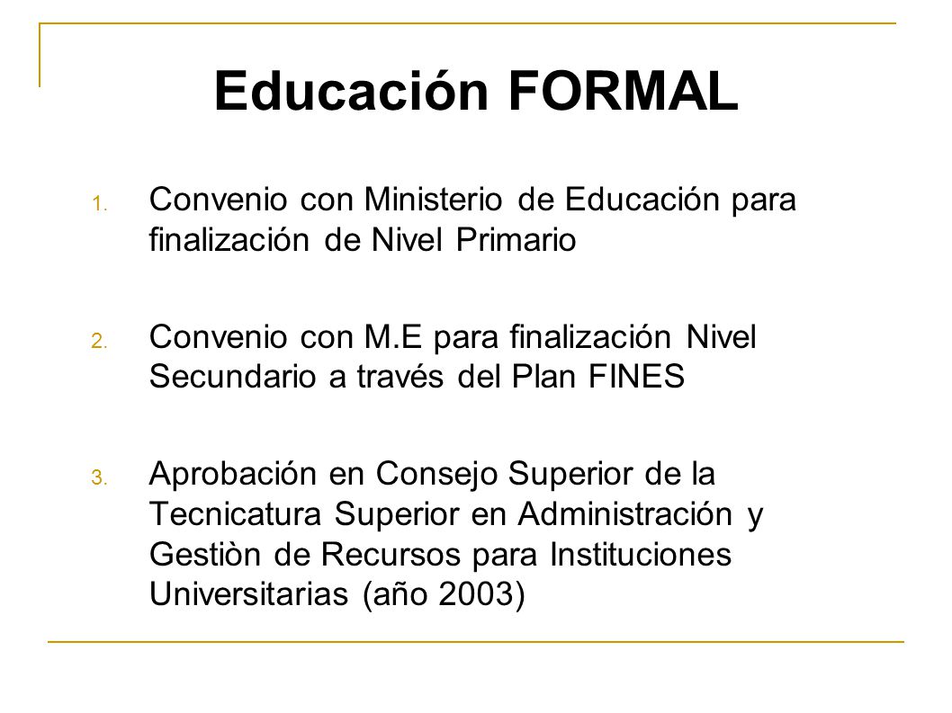 Educación FORMAL Convenio con Ministerio de Educación para finalización de Nivel Primario.