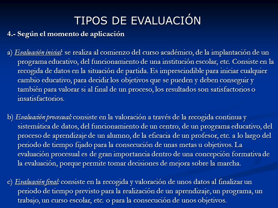 TIPOS DE EVALUACIÓN 4.- Según el momento de aplicación