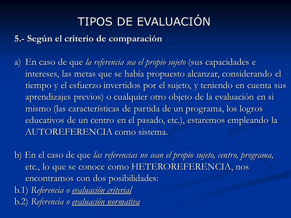 TIPOS DE EVALUACIÓN 5.- Según el criterio de comparación