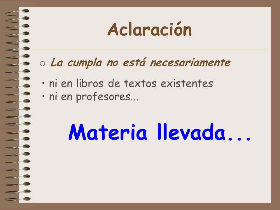 Materia llevada... Aclaración La cumpla no está necesariamente