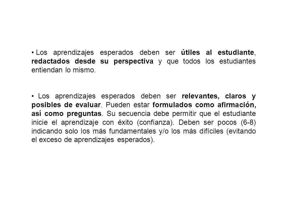 Los aprendizajes esperados deben ser útiles al estudiante, redactados desde su perspectiva y que todos los estudiantes entiendan lo mismo.