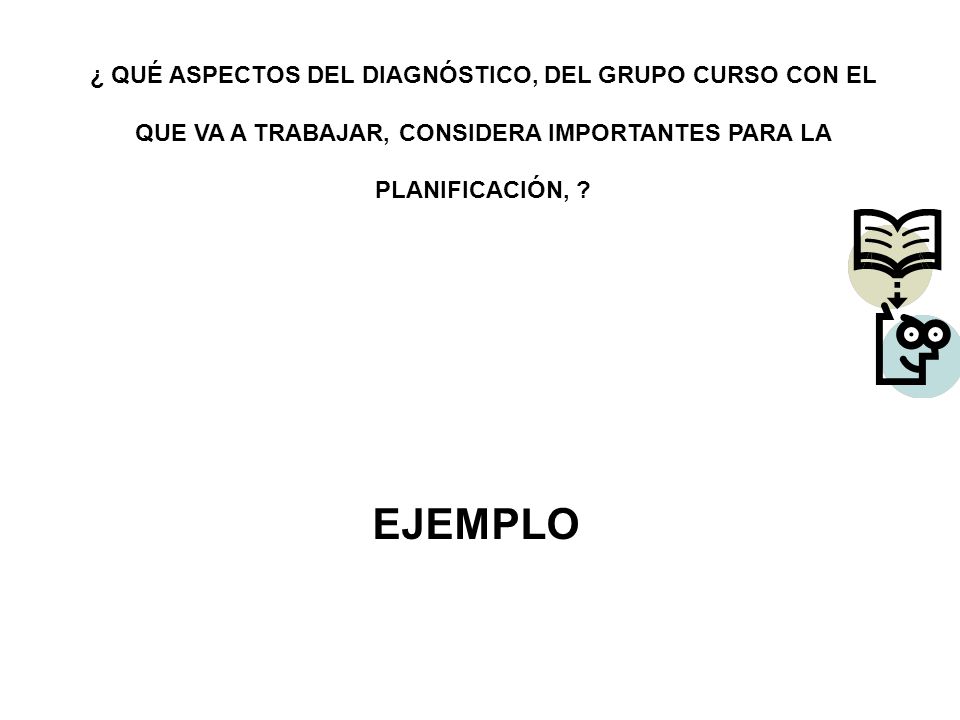 ¿ QUÉ ASPECTOS DEL DIAGNÓSTICO, DEL GRUPO CURSO CON EL QUE VA A TRABAJAR, CONSIDERA IMPORTANTES PARA LA PLANIFICACIÓN,