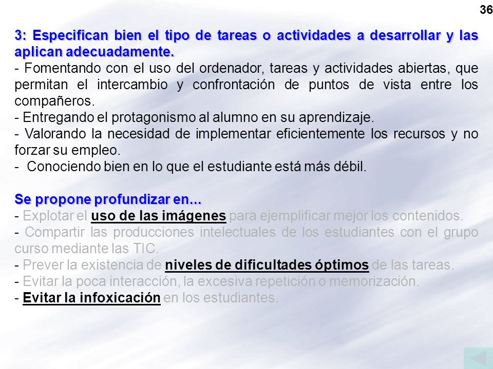 - Entregando el protagonismo al alumno en su aprendizaje.