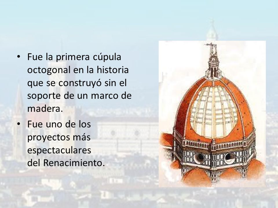 Fue la primera cúpula octogonal en la historia que se construyó sin el soporte de un marco de madera.