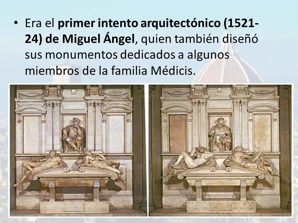Era el primer intento arquitectónico ( ) de Miguel Ángel, quien también diseñó sus monumentos dedicados a algunos miembros de la familia Médicis.