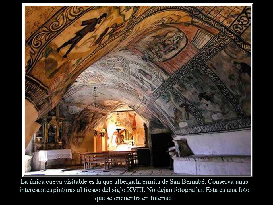 La única cueva visitable es la que alberga la ermita de San Bernabé