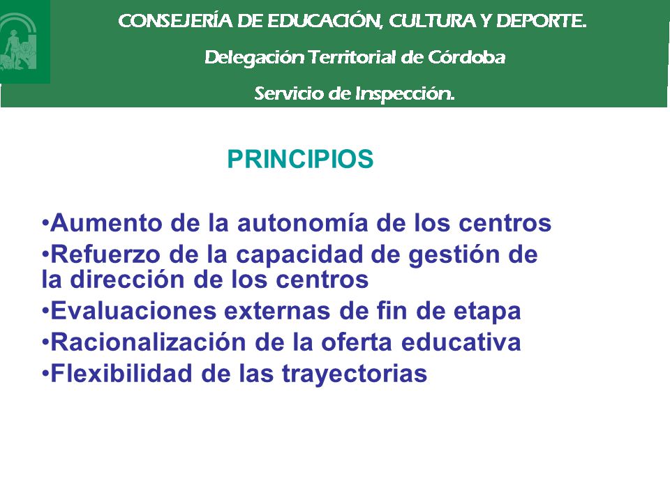 PRINCIPIOS Aumento de la autonomía de los centros. Refuerzo de la capacidad de gestión de la dirección de los centros.
