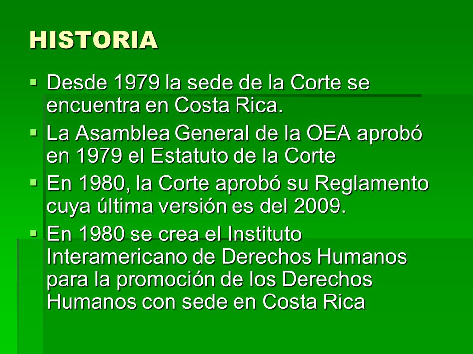 HISTORIA Desde 1979 la sede de la Corte se encuentra en Costa Rica.