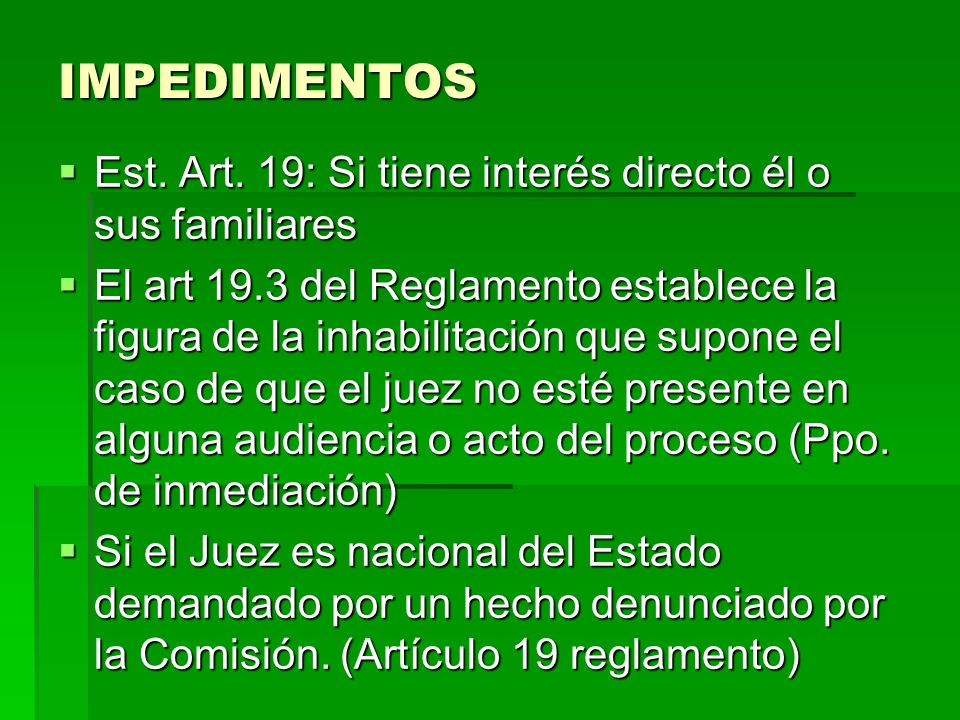 IMPEDIMENTOS Est. Art. 19: Si tiene interés directo él o sus familiares.