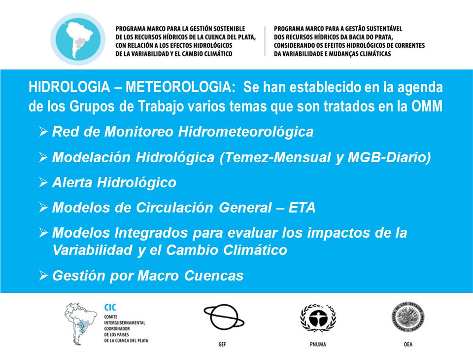 HIDROLOGIA – METEOROLOGIA: Se han establecido en la agenda de los Grupos de Trabajo varios temas que son tratados en la OMM