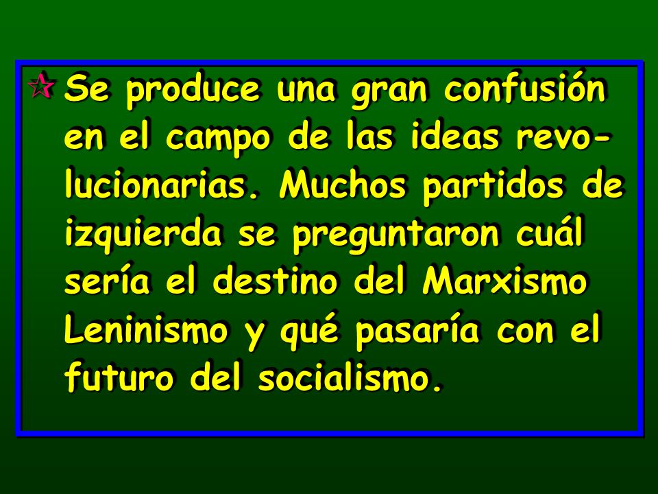 Se produce una gran confusión en el campo de las ideas revo-lucionarias.