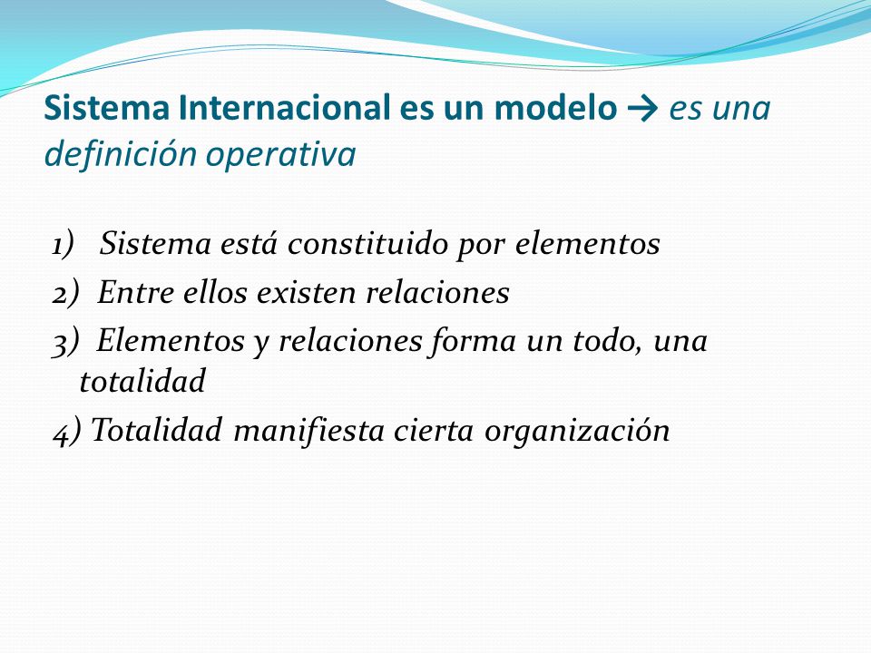 Sistema Internacional es un modelo → es una definición operativa