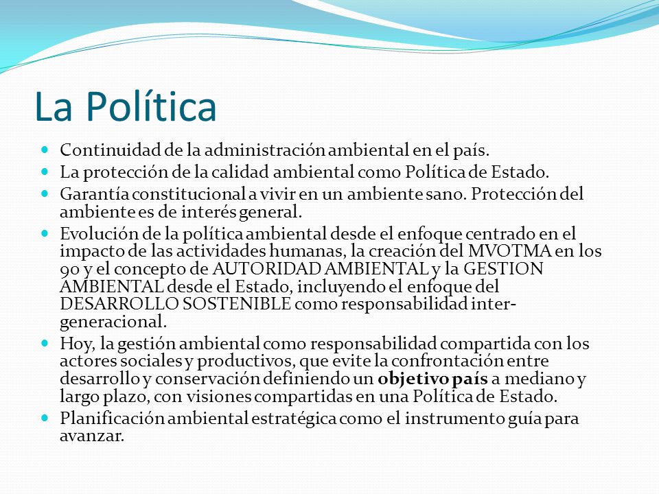 La Política Continuidad de la administración ambiental en el país.
