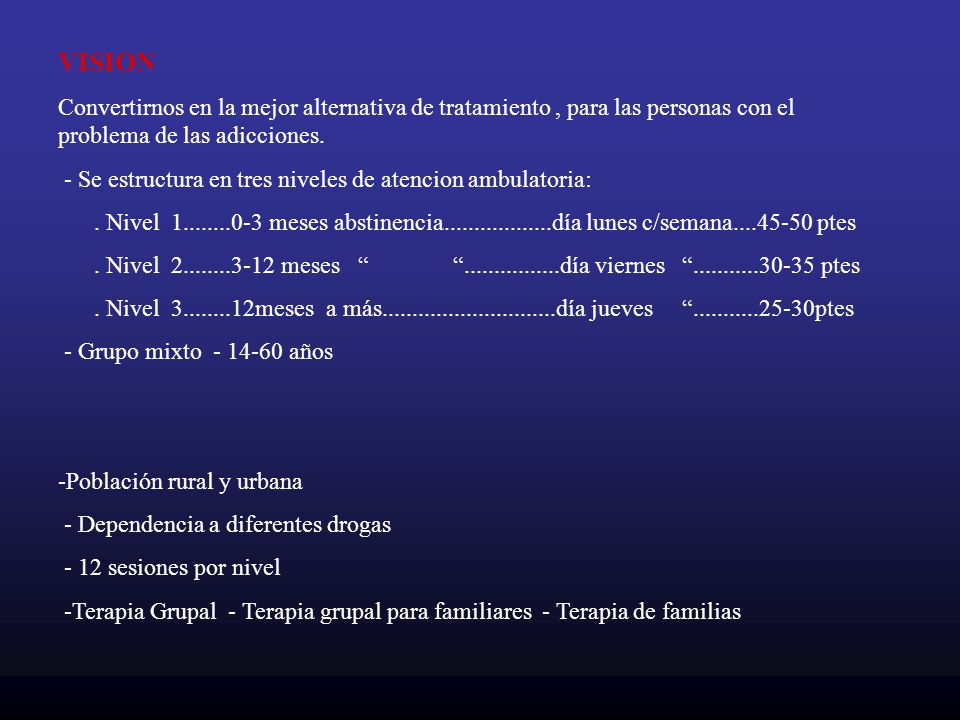 VISION Convertirnos en la mejor alternativa de tratamiento , para las personas con el problema de las adicciones.