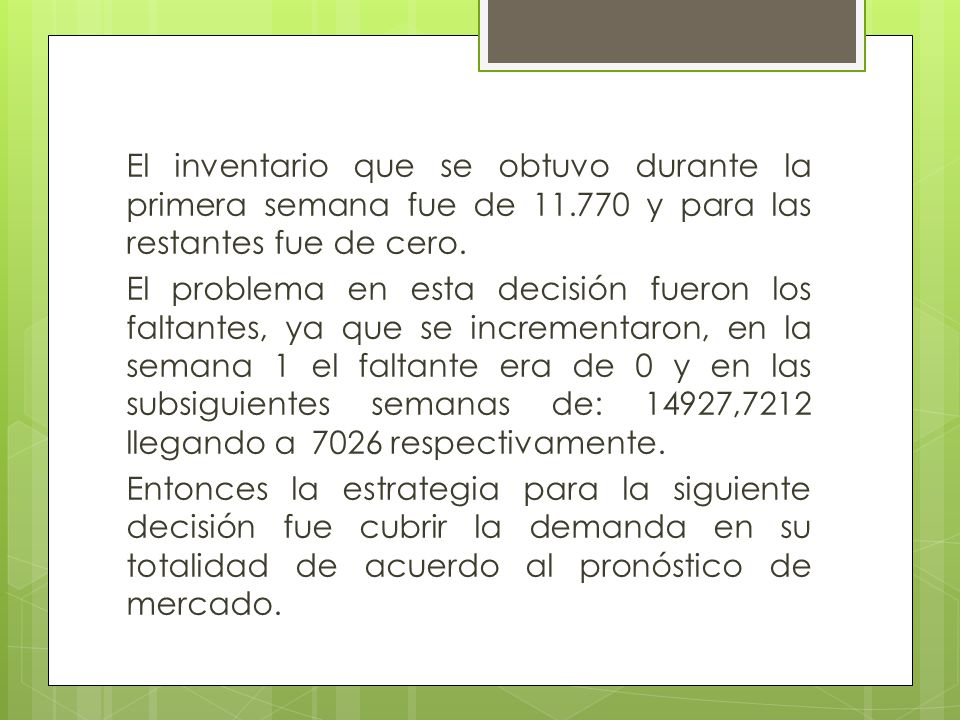 El inventario que se obtuvo durante la primera semana fue de 11