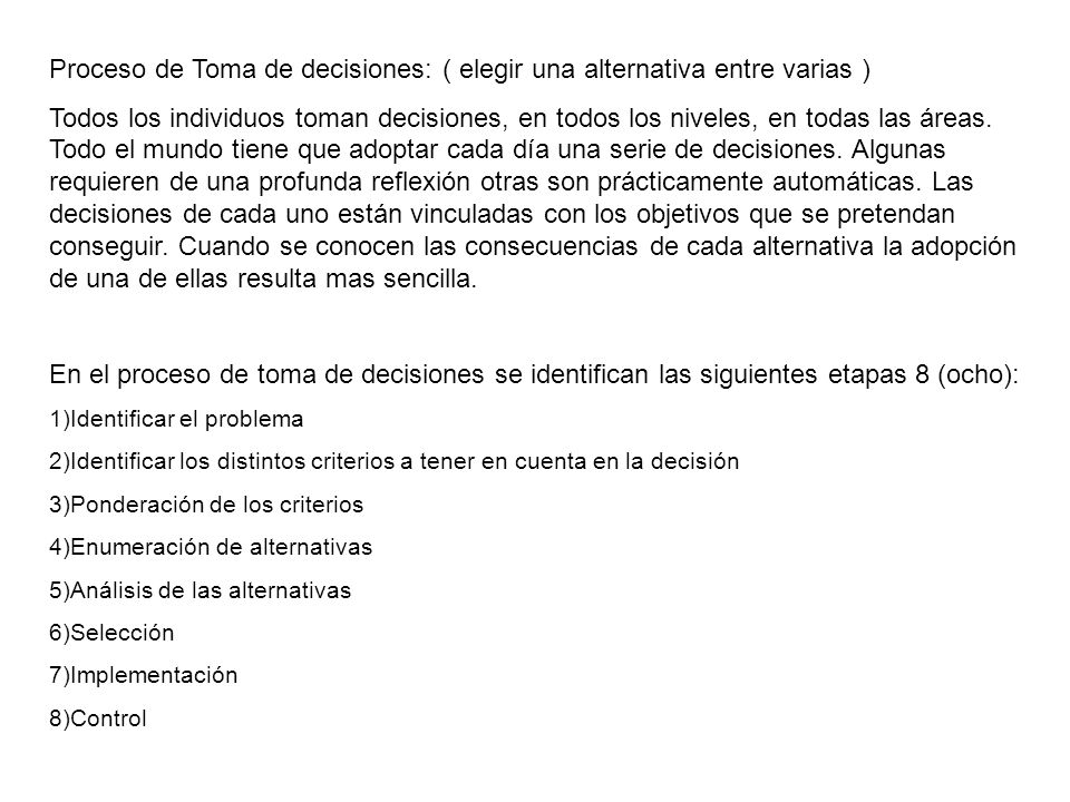 Proceso de Toma de decisiones: ( elegir una alternativa entre varias )