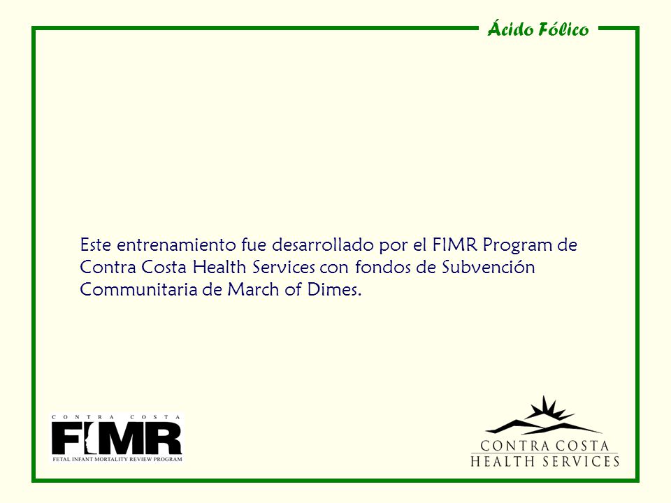 Este entrenamiento fue desarrollado por el FIMR Program de Contra Costa Health Services con fondos de Subvención Communitaria de March of Dimes.