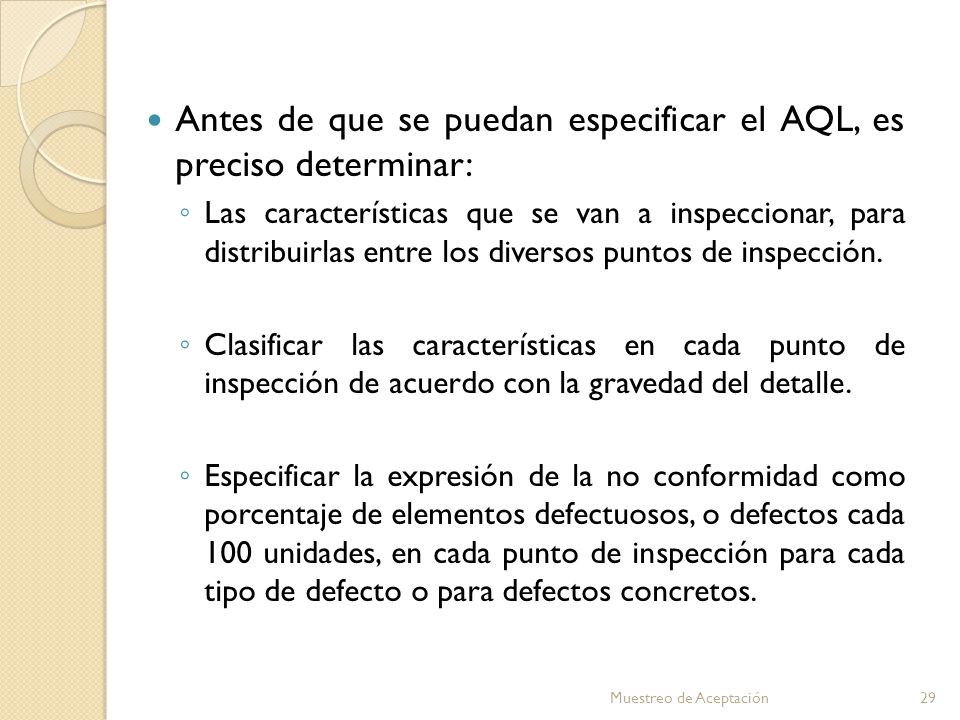 Antes de que se puedan especificar el AQL, es preciso determinar: