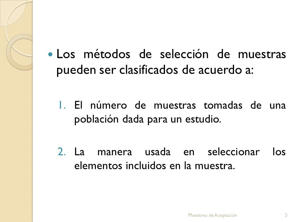 Los métodos de selección de muestras pueden ser clasificados de acuerdo a: