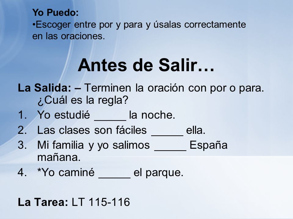 Yo Puedo: Escoger entre por y para y úsalas correctamente en las oraciones. Antes de Salir…