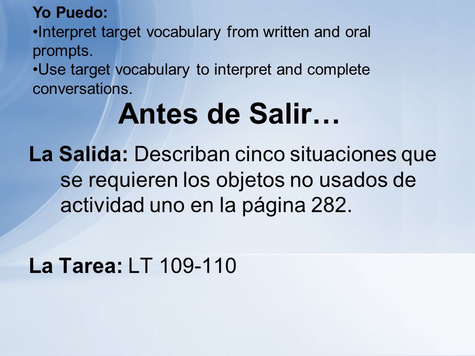 Yo Puedo: Interpret target vocabulary from written and oral prompts. Use target vocabulary to interpret and complete conversations.