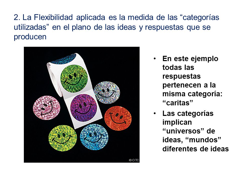 2. La Flexibilidad aplicada es la medida de las categorías utilizadas en el plano de las ideas y respuestas que se producen