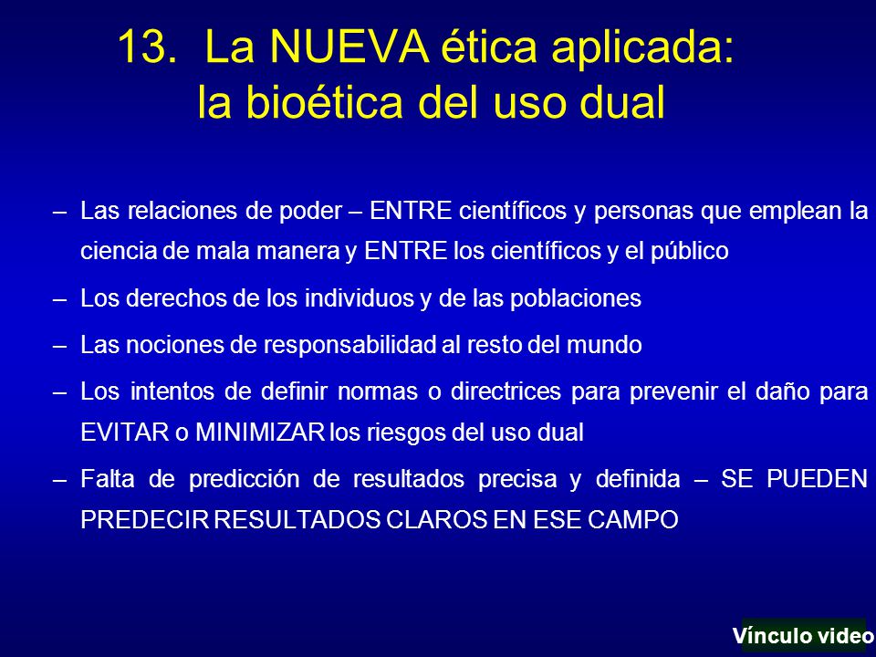 13. La NUEVA ética aplicada: la bioética del uso dual