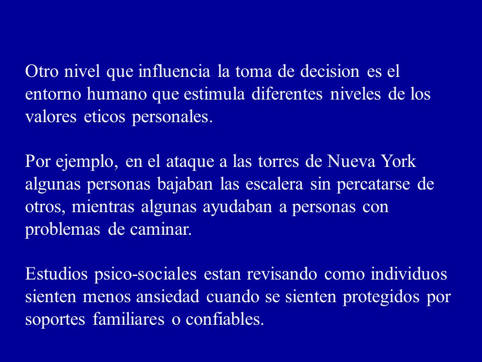 Otro nivel que influencia la toma de decision es el entorno humano que estimula diferentes niveles de los valores eticos personales.