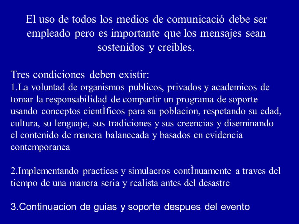 El uso de todos los medios de comunicació debe ser empleado pero es importante que los mensajes sean