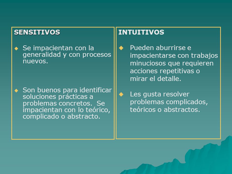 SENSITIVOS Se impacientan con la generalidad y con procesos nuevos.