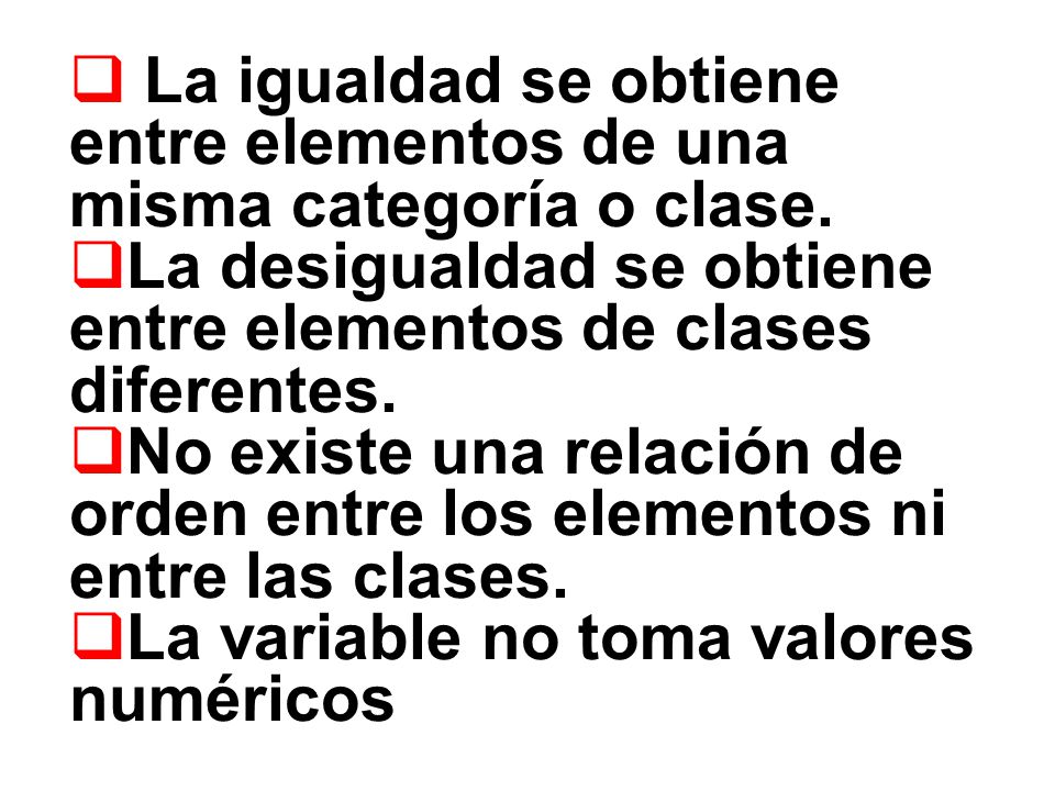 La igualdad se obtiene entre elementos de una misma categoría o clase.