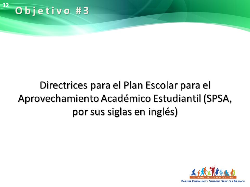 12 Objetivo #3. Directrices para el Plan Escolar para el Aprovechamiento Académico Estudiantil (SPSA, por sus siglas en inglés)
