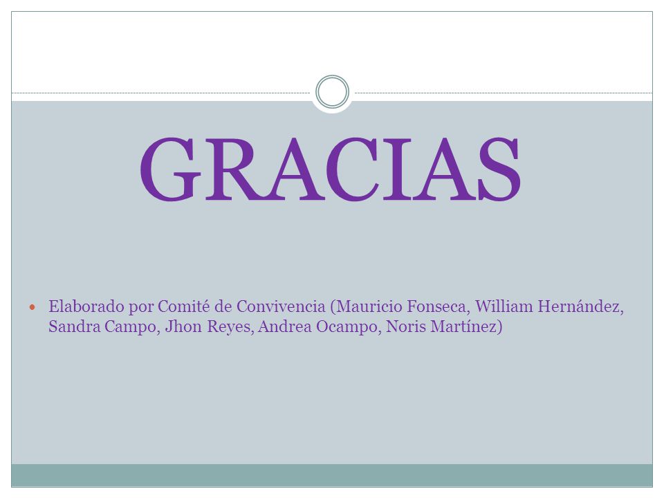 GRACIAS Elaborado por Comité de Convivencia (Mauricio Fonseca, William Hernández, Sandra Campo, Jhon Reyes, Andrea Ocampo, Noris Martínez)