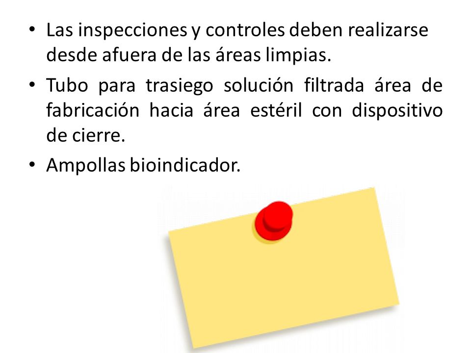 Las inspecciones y controles deben realizarse desde afuera de las áreas limpias.