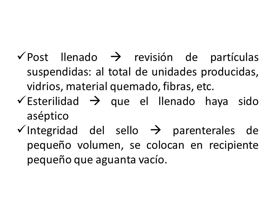 Post llenado  revisión de partículas suspendidas: al total de unidades producidas, vidrios, material quemado, fibras, etc.