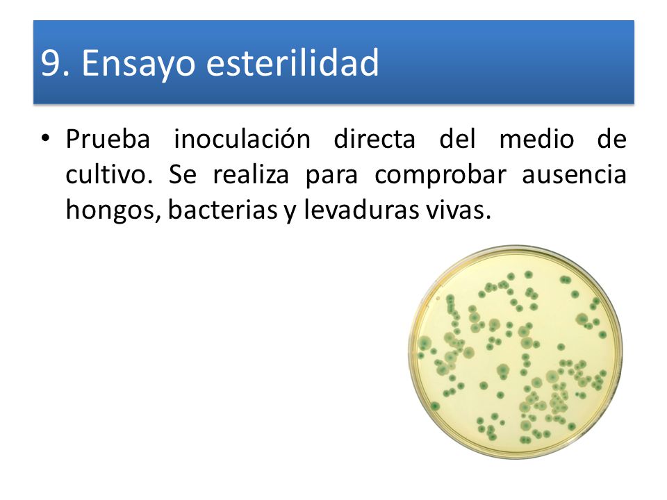 9. Ensayo esterilidad Prueba inoculación directa del medio de cultivo.