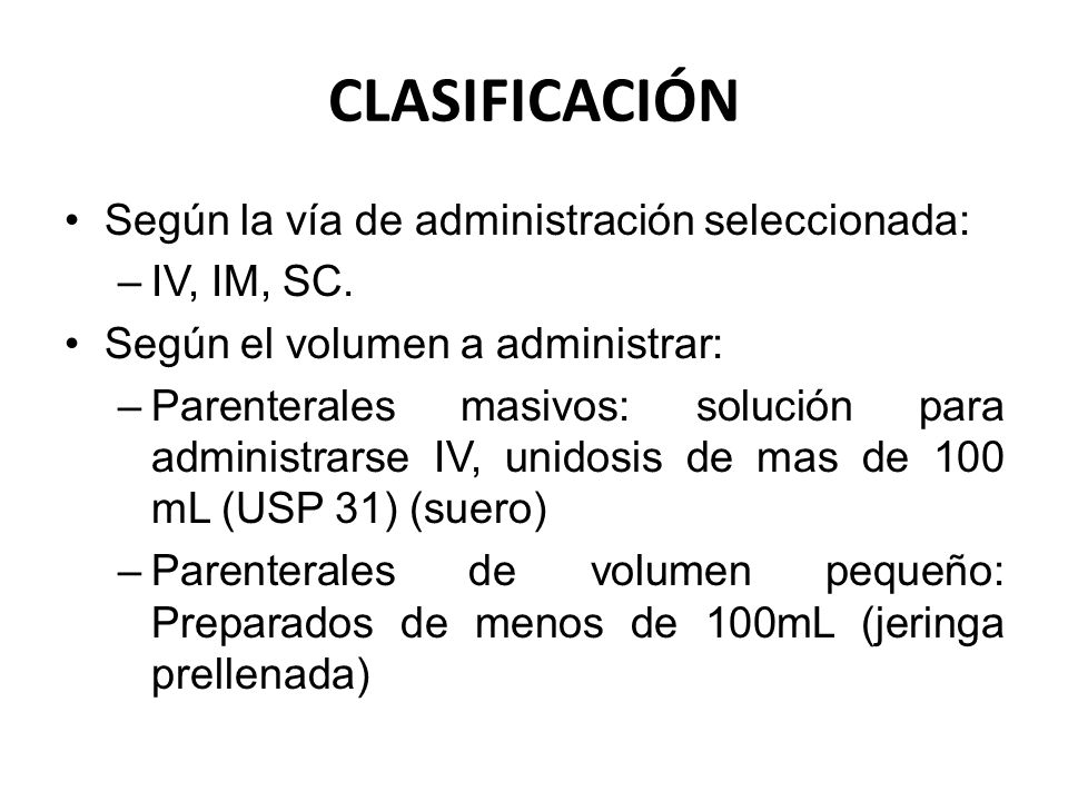 CLASIFICACIÓN Según la vía de administración seleccionada: IV, IM, SC.