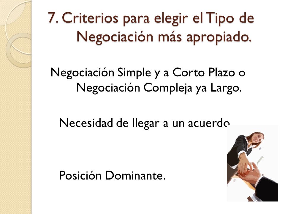 7. Criterios para elegir el Tipo de Negociación más apropiado.