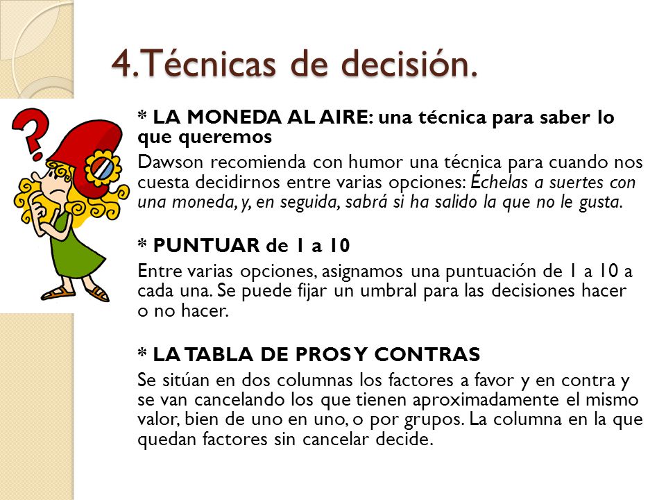 4.Técnicas de decisión. * LA MONEDA AL AIRE: una técnica para saber lo que queremos.